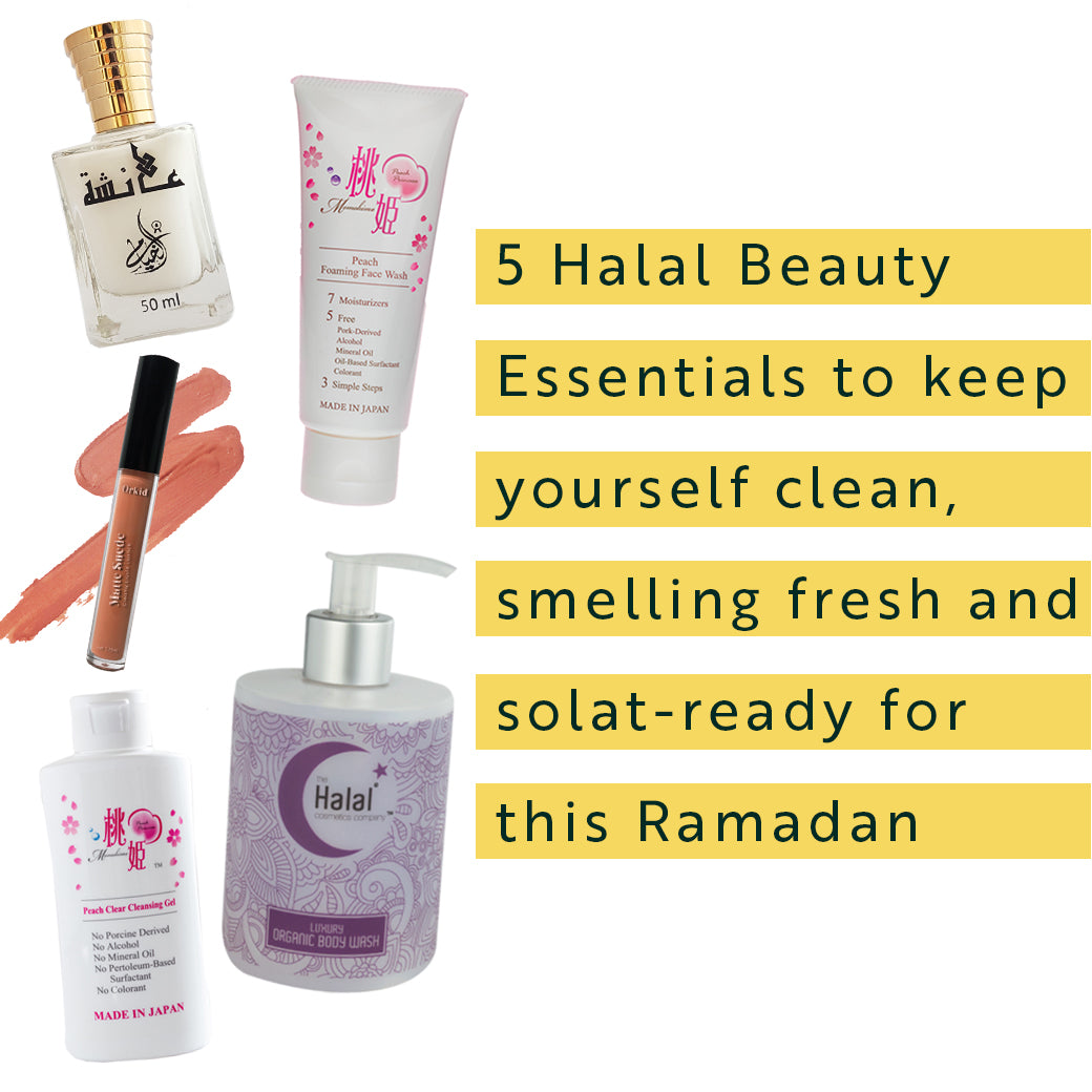 5 Halal Skin care and Beauty Essentials to keep yourself clean, smelling fresh and solat-ready for Ramadan